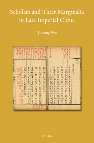 Scholars and Their Marginalia in Late Imperial China (Sinica Leidensia)