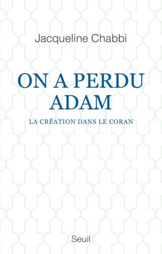 On a perdu Adam : La création dans le Coran