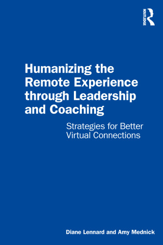 Humanizing the Remote Experience through Leadership and Coaching: Strategies for Better Virtual Connections