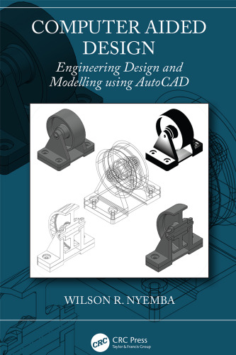 Computer Aided Design. Engineering Design and Modelling Using AutoCAD