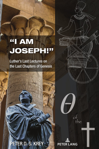 “I am Joseph!”: Luther’s Last Lectures on the Last Chapters of Genesis