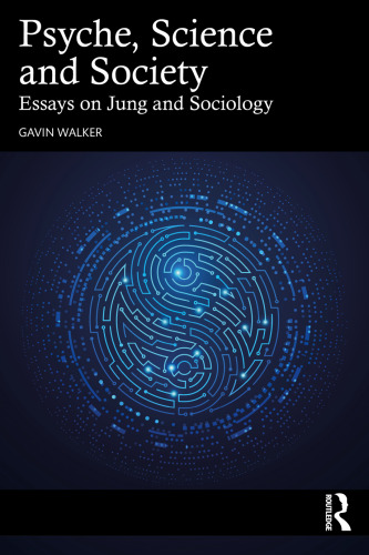 Psyche Science and Society: Essays on Jung and Sociology