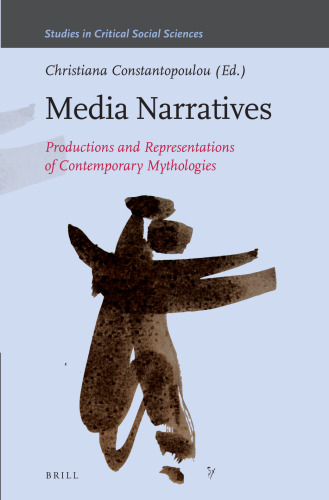 Media Narratives: Productions and Representations of Contemporary Mythologies (Studies in Critical Social Sciences, 228)