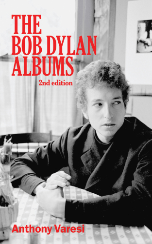 The Bob Dylan Albums: Second Edition (Essential Essays Series)