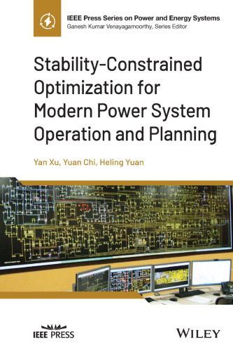 Stability-Constrained Optimization for Modern Power System Operation and Planning (IEEE Press Series on Power and Energy Systems)