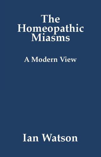 The Homeopathic Miasms - A Modern View