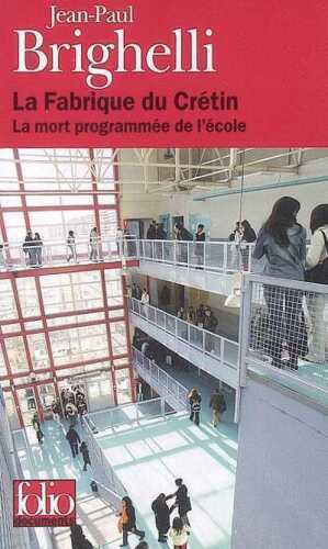 La fabrique du crétin : La mort programmée de l’école
