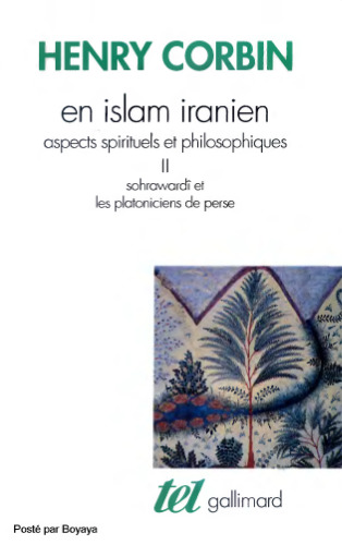 En Islam iranien II Aspects spirituels et philosophiques : Sohrawardi et les platoniciens de Perse