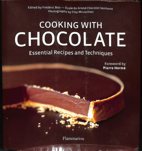 Cooking with Chocolate: Essential Recipes and Techniques