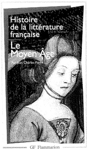 Histoire de la Littérature Française. 1. Le Moyen-Âge