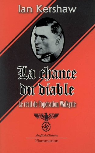 La chance du diable : Le récit de l'opération Walkyrie