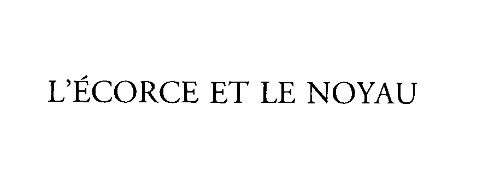L’Écorce et le noyau