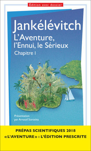 L'Aventure, l'Ennui, le Sérieux (Chapitre I) - Prépas scientifiques 2017-2018
