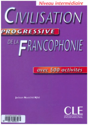 Civilisation progressive de la francophonie Niveau intermédiaire : Avec 500 activités