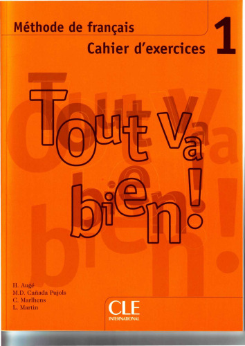 Méthode de français Tout va bien ! 1 : Cahier d'exercices