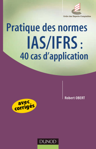 Pratique des normes IAS IFRS : 40 cas d'application
