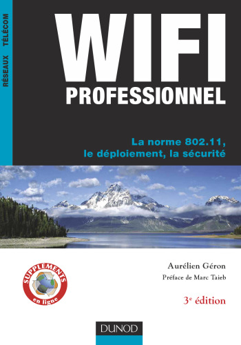 Wifi professionnel : La norme 802.11, le deploiement, la securite