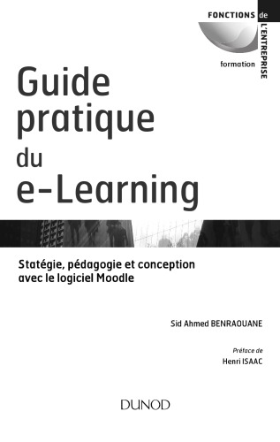 Guide pratique du e-learning - Conception, stratégie et pédagogie avec Moodle