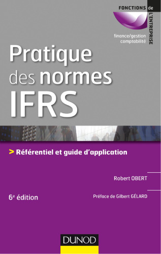 Pratique des normes IFRS - 6e éd. (Fonctions de l'entreprise) (French Edition)