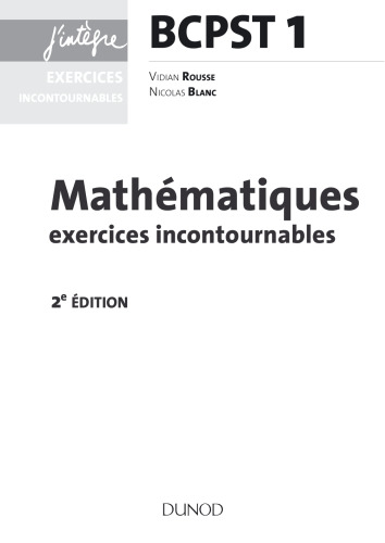 Mathématiques exercices incontournables BCPST 1 - 2e éd. (Concours Ecoles d'ingénieurs) (French Edition)