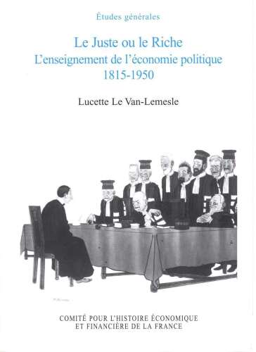 Le Juste ou le Riche : L'enseignement de l'économie politique 1815-1950