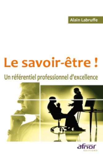 Le savoir-être ! : Un référentiel professionnel d'excellence