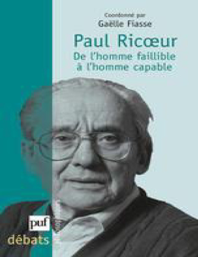 Paul Ricoeur : De l'homme faillible à l'homme capable