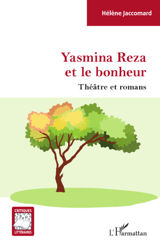 Yasmina Reza et le bonheur: théâtre et romans