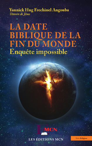 La date biblique de la fin du monde: Enquête impossible