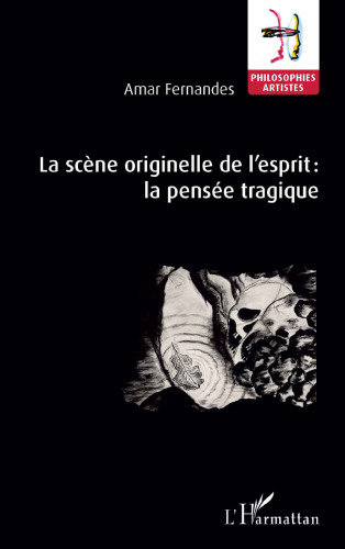 La scène originelle de l'esprit : la pensée tragique (French Edition)