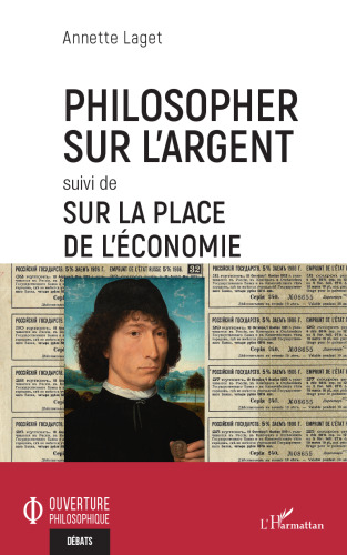 Philosopher sur l'argent: suivi de Sur la place de l'économie