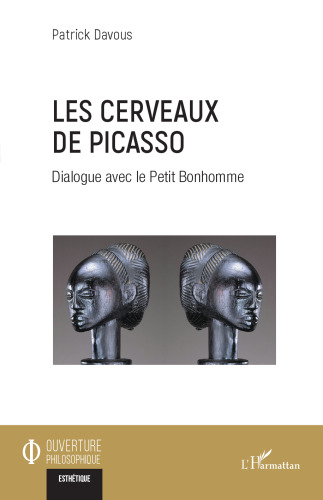 Les cerveaux de Picasso: Dialogue avec le Petit Bonhomme