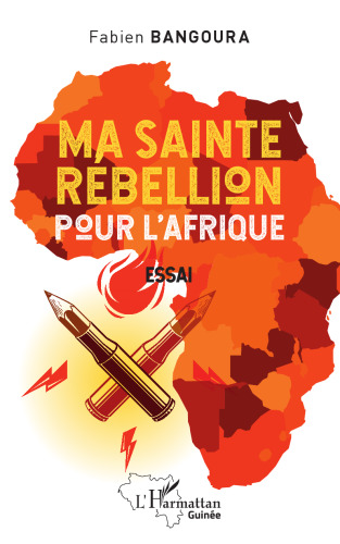 Ma sainte rébellion pour l' Afrique: Essai