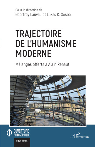Trajectoire de l'humanisme moderne: Mélanges offerts à Alain Renaut