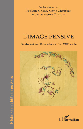 L'image pensive: Devises et emblèmes du XVIe au XXIe siècle