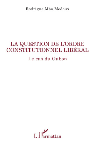 La question de l'ordre constitutionnel libéral: Le cas du Gabon