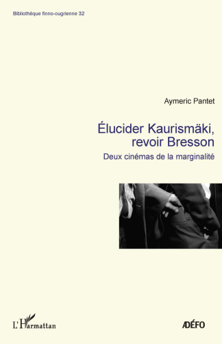 Elucider Kaurismäki, revoir Bresson: Deux cinémas de la marginalité: 32