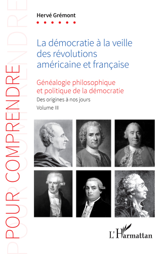 La démocratie à la veille des révolutions américaine et française: Généaologie philosophique et politique de la démocratie. Des origines à nos jours. Volume III (3)
