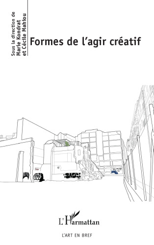 Formes de l'agir créatif (French Edition)