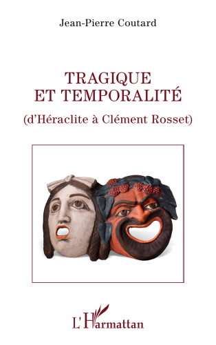 Tragique Et Temporalite: D'Heraclite a Clement Rosset