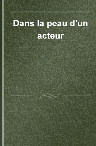 Dans la peau d'un acteur