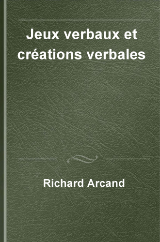 Jeux verbaux et créations verbales: fonctionnement et illustrations