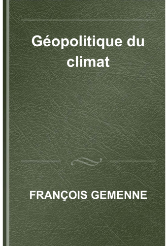 Géopolitique du climat: les relations internationales dans un monde en surchauffe