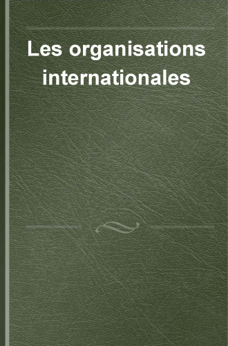Les organisations internationales: Entre intégration et différenciation
