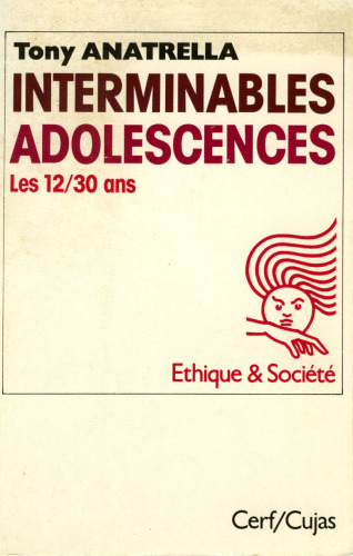 Interminables adolescences: les 12-30 ans, puberté, adolescence, postadolescence