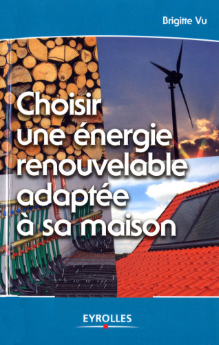 Choisir une énergie renouvelable adaptée à sa maison