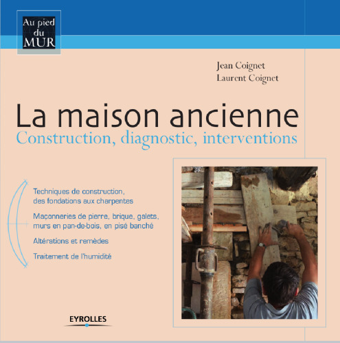 La maison ancienne : Construction, diagnostic, interventions