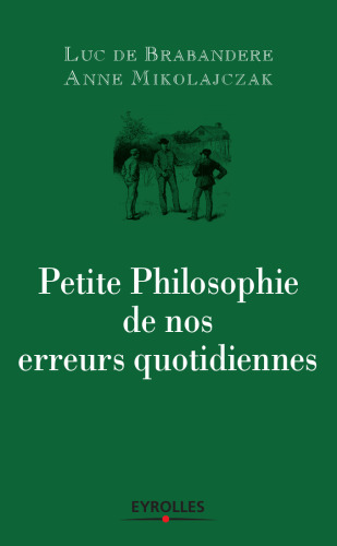Petite philosophie de nos erreurs quotidiennes : Comment nous trompons-nous ?