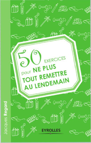 50 exercices pour ne plus tout remettre au lendemain