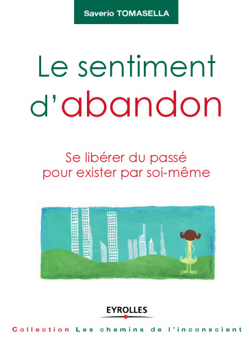 Le sentiment d'abandon : Se liberer du passe pour exister par soi-meme